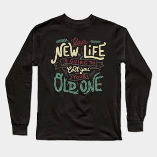 Your New Life Is Going To Cost You Your Old One II Long Sleeve T-Shirt